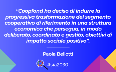 Dalla sostenibilità alla gestione degli impatti per SDGs, la strategia del fondo mutualistico Coopfond – di Paola Bellotti