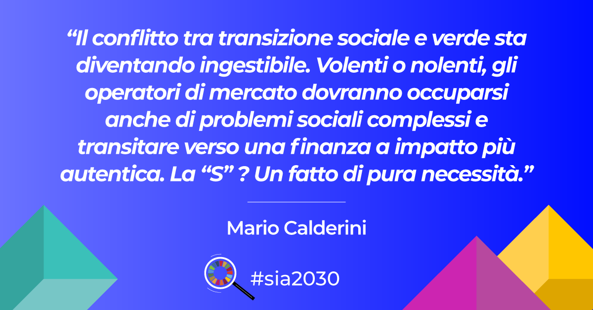 Agenda 2030, “Per far sì che la finanza a impatto non sia più considerata una piccola parte del panorama finanziario globale occorre un impegno da parte di tutti: investitori, istituzioni finanziarie, governi e società civile”.
Prof. Enrico Giovannini